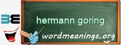 WordMeaning blackboard for hermann goring